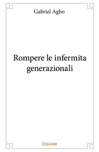 Rompere le infermita generazionali