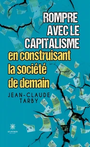Rompre avec le capitalisme en construisant la société de demain