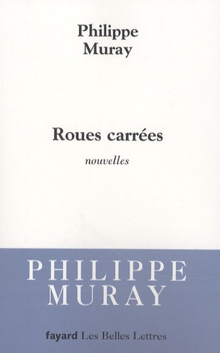 Philippe Muray - Roues carrées.