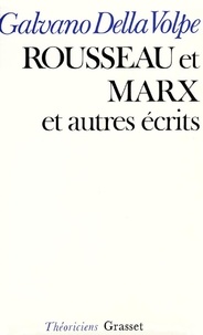 G Della Volpe - Rousseau et Marx - Et autres essais de critique matérialiste.