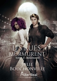 Julie Bouchonville - Les rues murmurent 2 : Rugissant - Les Rues Murmurent #2.