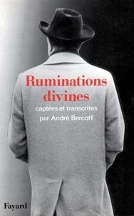 André Bercoff - Ruminations divines.