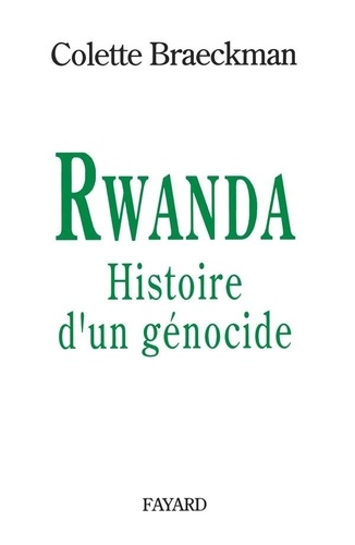 Colette Braeckman - Rwanda - Histoire d'un génocide.