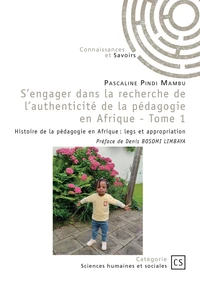 S'engager dans la recherche de l'authenticité de la pédagogie en Afrique - Tome 1