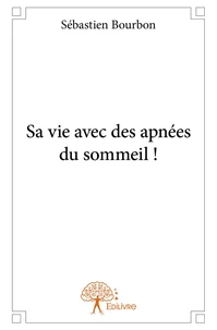 Sa vie avec des apnées du sommeil !