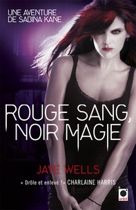 Jaye Wells - Sabina Kane  : Rouge sang, noir magie.