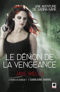Jaye Wells - Sabina Kane Tome 3 : Le démon de la vengeance.