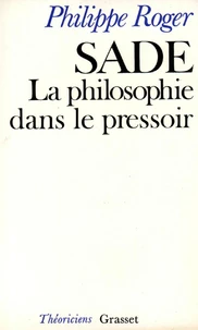Sade, la philosophie dans le pressoir
