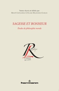 Benoît Castelnérac et Syliane Malinowski-Charles - Sagesse et bonheur - Etudes de philosophie morale.