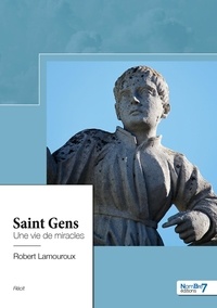 Robert Lamouroux - Saint Gens - Une vie de miracles.