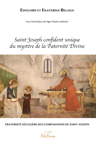 Saint Joseph, le confident unique et fidèle du Mystère de la Paternité Divine