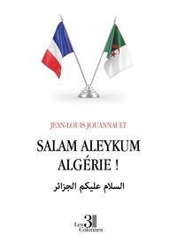 Jean-Louis Jouannault - Salam aleykum Algérie !.