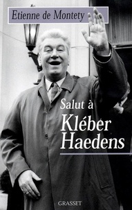 Etienne de Montety - Salut à Kléber Haedens.