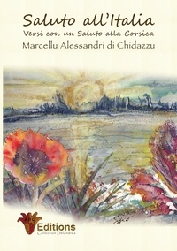 Marcellu Alessandri Di Chidazzu - Saluto all'italia - Versi con un saluto alla Corsica.