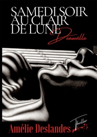 Amélie Deslandes - Samedi soir au Clair de Lune - Deauville.