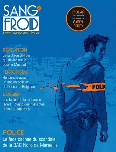 Sang-froid N° 2, Eté 2016 Police. La face cachée du scandale de la BAC de Marseille