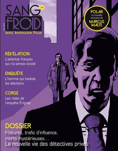 Sang-froid N°4, hiver 2016 Filatures, trafic d'influence, morts mystérieuses... La nouvelle vie des détectives privés