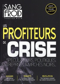 Stéphane Damian-Tissot - Sang-froid Thématique N° 4, printemps-été 2021 : Les profiteurs de crise - Spéculateurs, politiques, entreprises, marchés noirs....