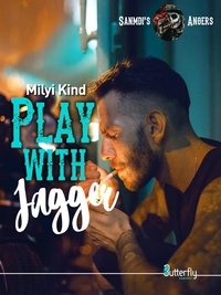 Milyi Kind - Sanmdis's Angers Tome 3 : Play with Jagger.