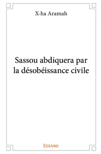 Sassou abdiquera par la désobéissance civile