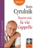 Boris Cyrulnik - Sauve-toi, la vie t'appelle. 1 CD audio MP3