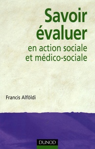 Francis Alföldi - Savoir évaluer en action sociale et médico-sociale.