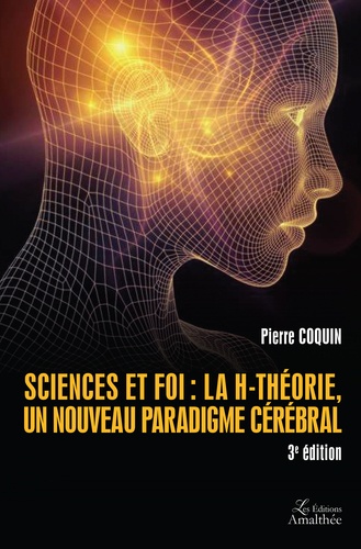 Pierre Coquin - Sciences et foi : la H-Théorie, un nouveau paradigme cérébral.