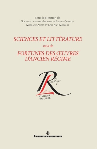 Solange Lemaître-Provost et Esther Ouellet - Sciences et littérature suivi de Fortunes des oeuvres d'Ancien Régime.