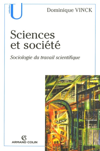 Dominique Vinck - Sciences et société - Sociologie du travail scientifique.
