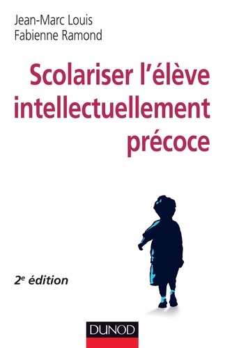 Jean-Marc Louis et Fabienne Ramond - Scolariser l'élève intellectuellement précoce.