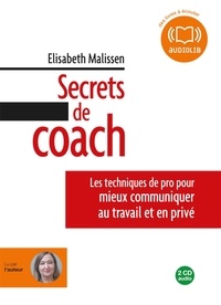 Elisabeth Malissen - Secrets de coach - Les techniques de pro pour mieux communiquer au travail et en privé. 2 CD audio