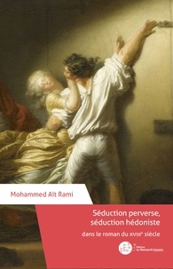 Mohammed Aït Rami - Séduction preverse, séduction hédoniste dans le roman du XVIIIe siècle.