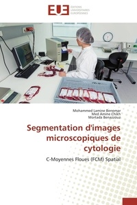 Mohammed Lamine Benomar et Med Amine Chikh - Segmentation d'images microscopiques de cytologie - C-Moyennes Floues (FCM) Spatial.