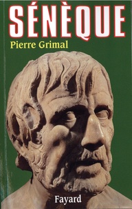 Pierre Grimal - Sénèque - Ou la conscience de l'Empire.