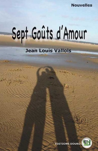 Jean-Louis Vallois - Sept goûts d'amour.