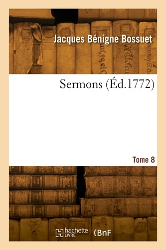 Jacques Bénigne Bossuet - Sermons. Tome 8.