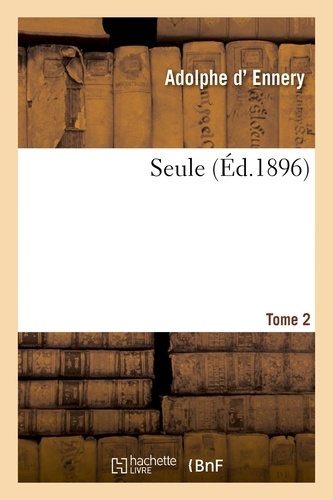 Adolphe D'Ennery - Seule. Tome 2.