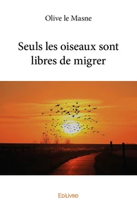 Seuls les oiseaux sont libres de migrer