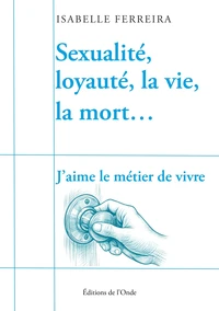 Sexualité, loyauté, la vie, la mort...