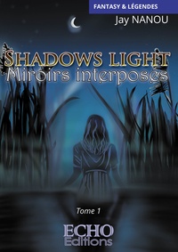 Jay Nanou - Shadows light  : Miroirs interposés.