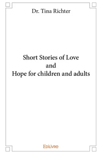 Short Stories of Love and Hope for children and adults