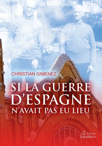 Christian Gimenez - Si la guerre d'Espagne n'avait pas eu lieu.