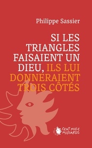 Philippe Sassier - Si les triangles faisaient un dieu, ils lui donneraient trois côtés.