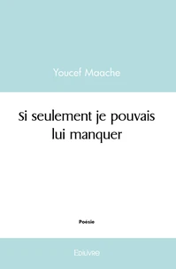 Si seulement je pouvais lui manquer