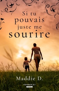 Maddie D. - Si tu pouvais juste me sourire.