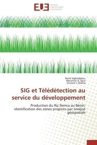 Hervé Agbodjalou et Mouinou a. Igue - SIG et Télédétection au service du développement - Production du Riz Nerica au Bénin: identification des zones propices par analyse géospatiale.
