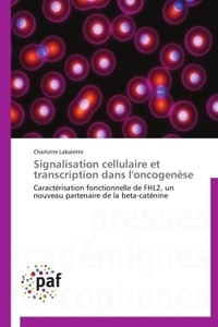 Charlotte Labalette - Signalisation cellulaire et transcription dans l'oncogenèse - Caractérisation fonctionelle de FHL2, un nouveau partenaire de beta-caténine.