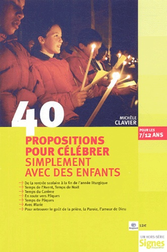 Michèle Clavier - Signes d'aujourd'hui Hors-série : 40 propositions pour célébrer simplement avec des enfants.