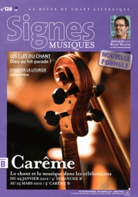 Dominique Pierre - Signes musiques N° 126, Novembre-déc : Carême B - Le chant et la musique dans les célébrations du 29 janvier au 25 mars 2012.