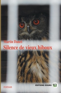 Martin Danes - Silence de vieux hiboux.